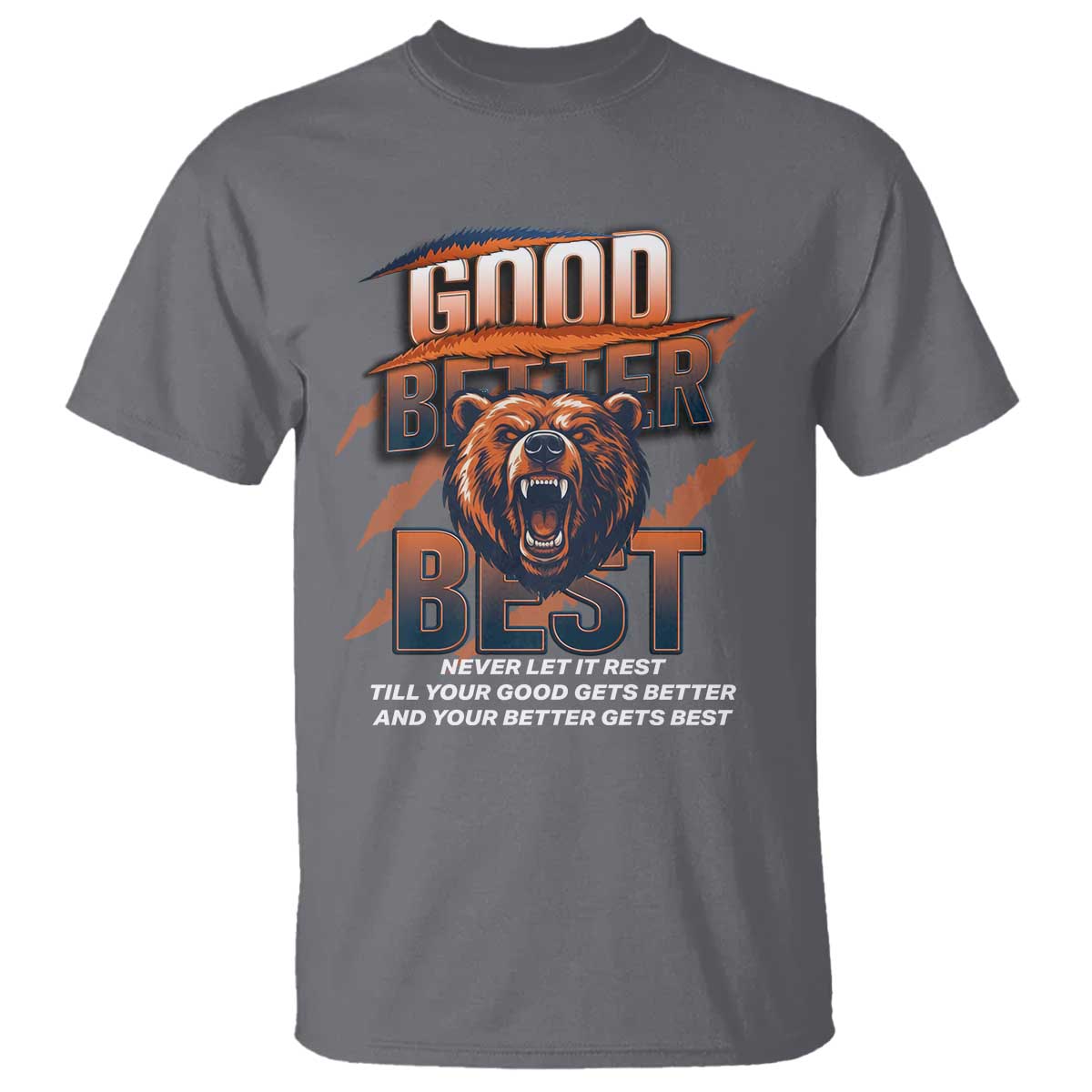 Good Better Best Motivational Fierce Graphic T Shirt TS02 Charcoal Print Your Wear