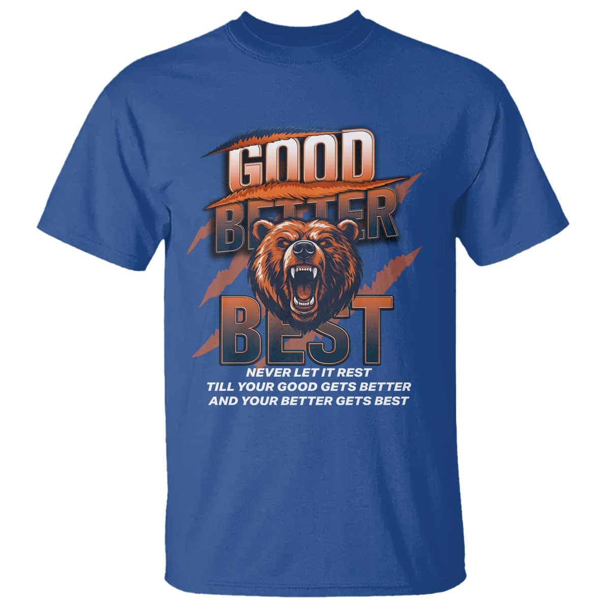 Good Better Best Motivational Fierce Graphic T Shirt TS02 Royal Blue Print Your Wear