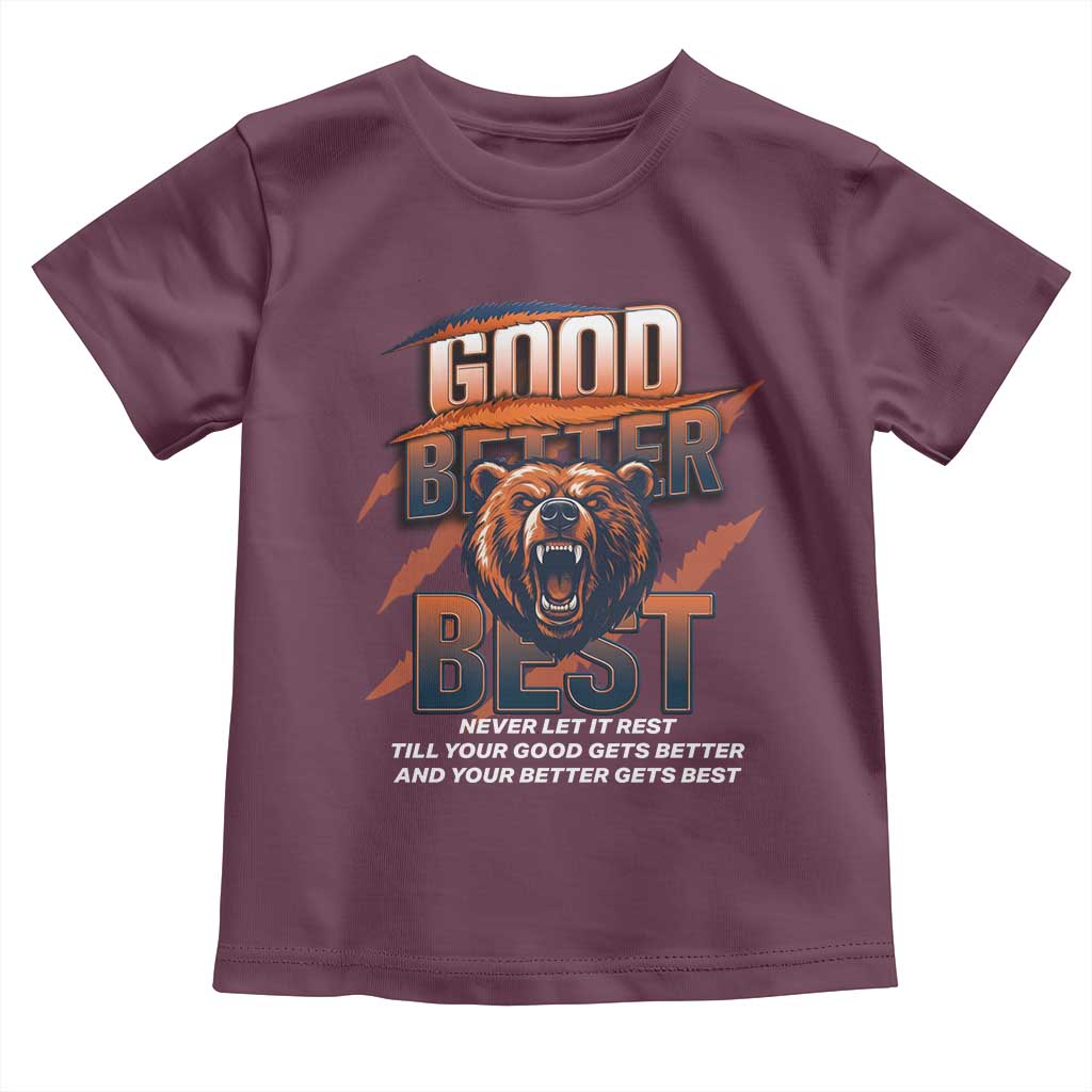 Good Better Best Motivational Fierce Graphic Toddler T Shirt TS02 Maroon Print Your Wear