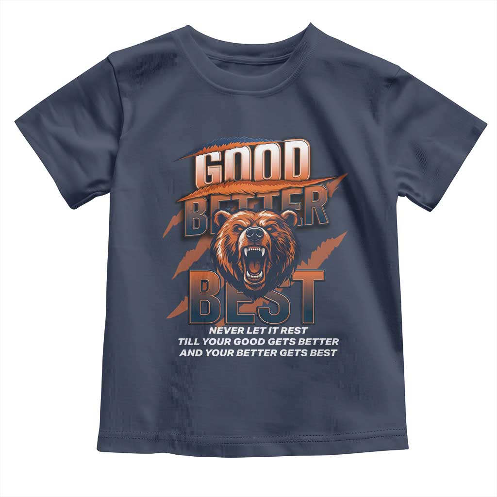Good Better Best Motivational Fierce Graphic Toddler T Shirt TS02 Navy Print Your Wear