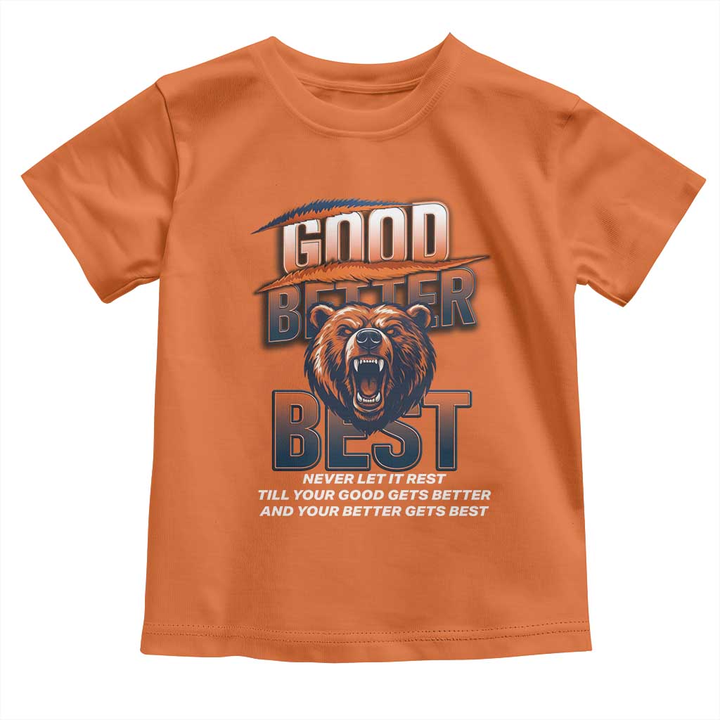 Good Better Best Motivational Fierce Graphic Toddler T Shirt TS02 Orange Print Your Wear