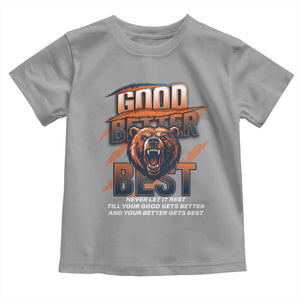 Good Better Best Motivational Fierce Graphic Toddler T Shirt TS02 Sport Gray Print Your Wear