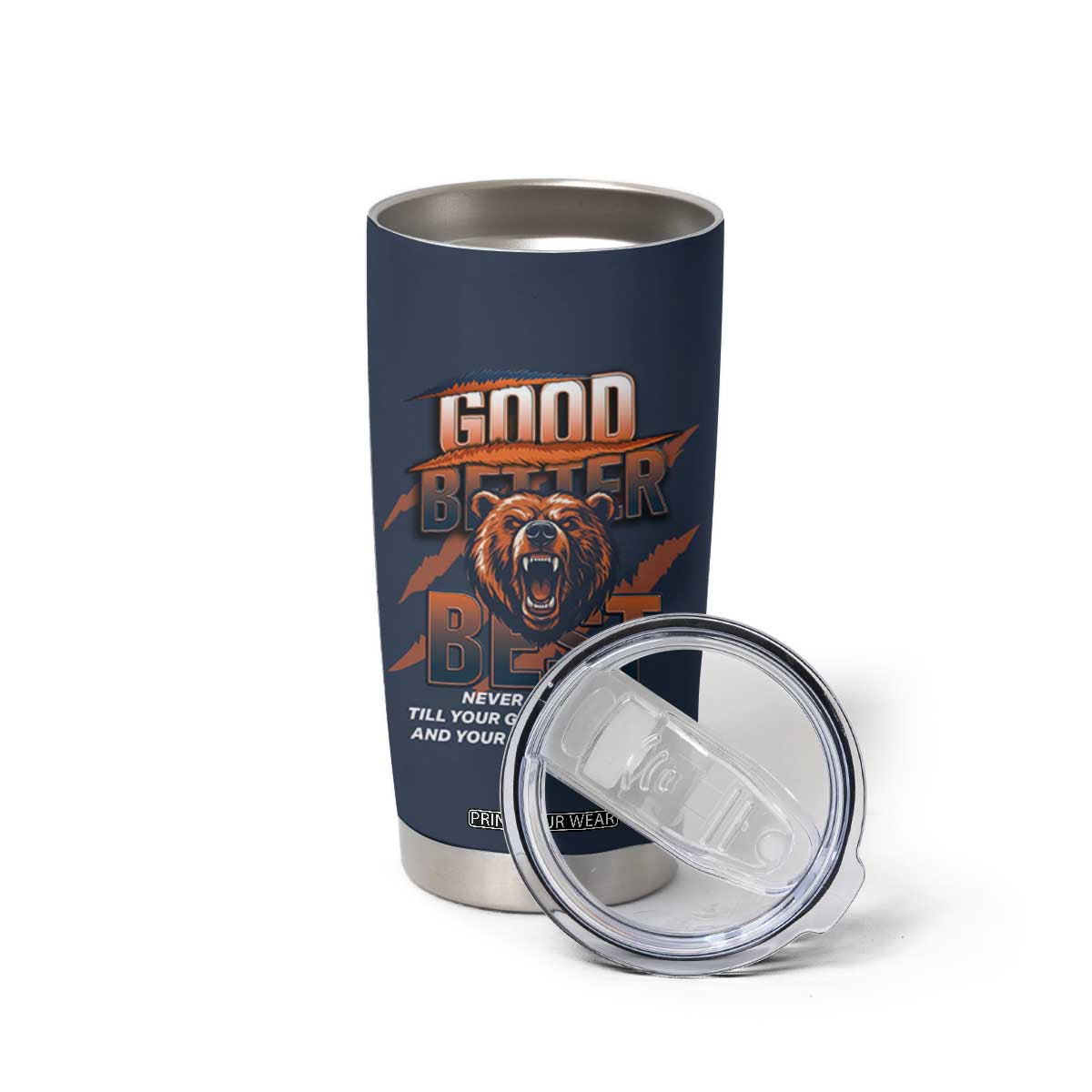 Good Better Best Motivational Fierce Graphic Tumbler Cup TS02 Print Your Wear