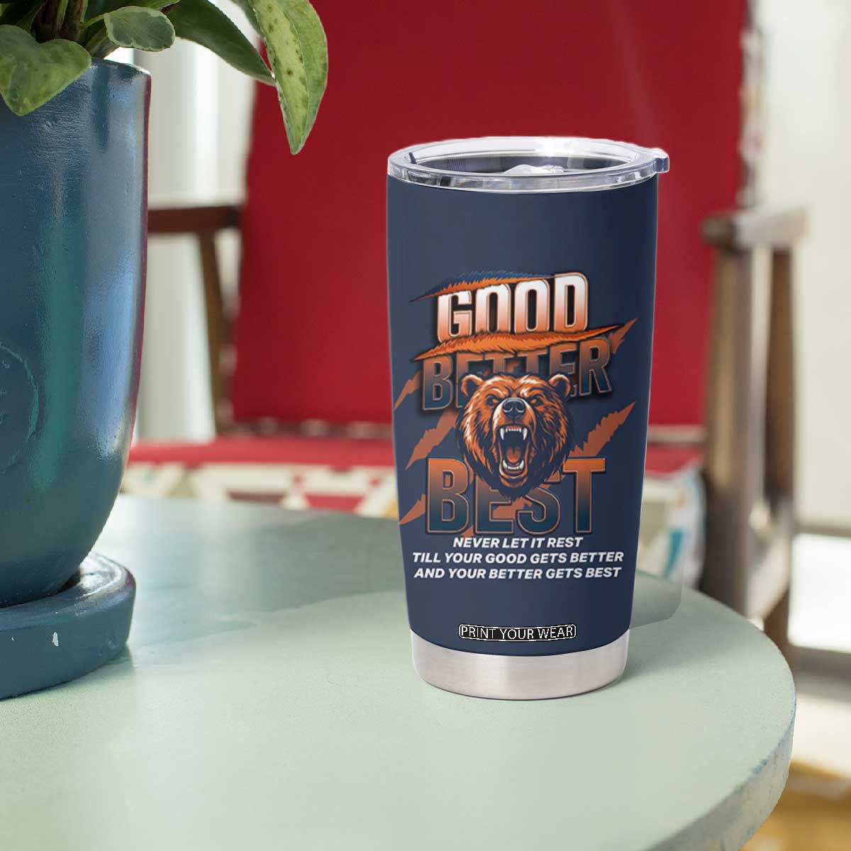 Good Better Best Motivational Fierce Graphic Tumbler Cup TS02 Print Your Wear