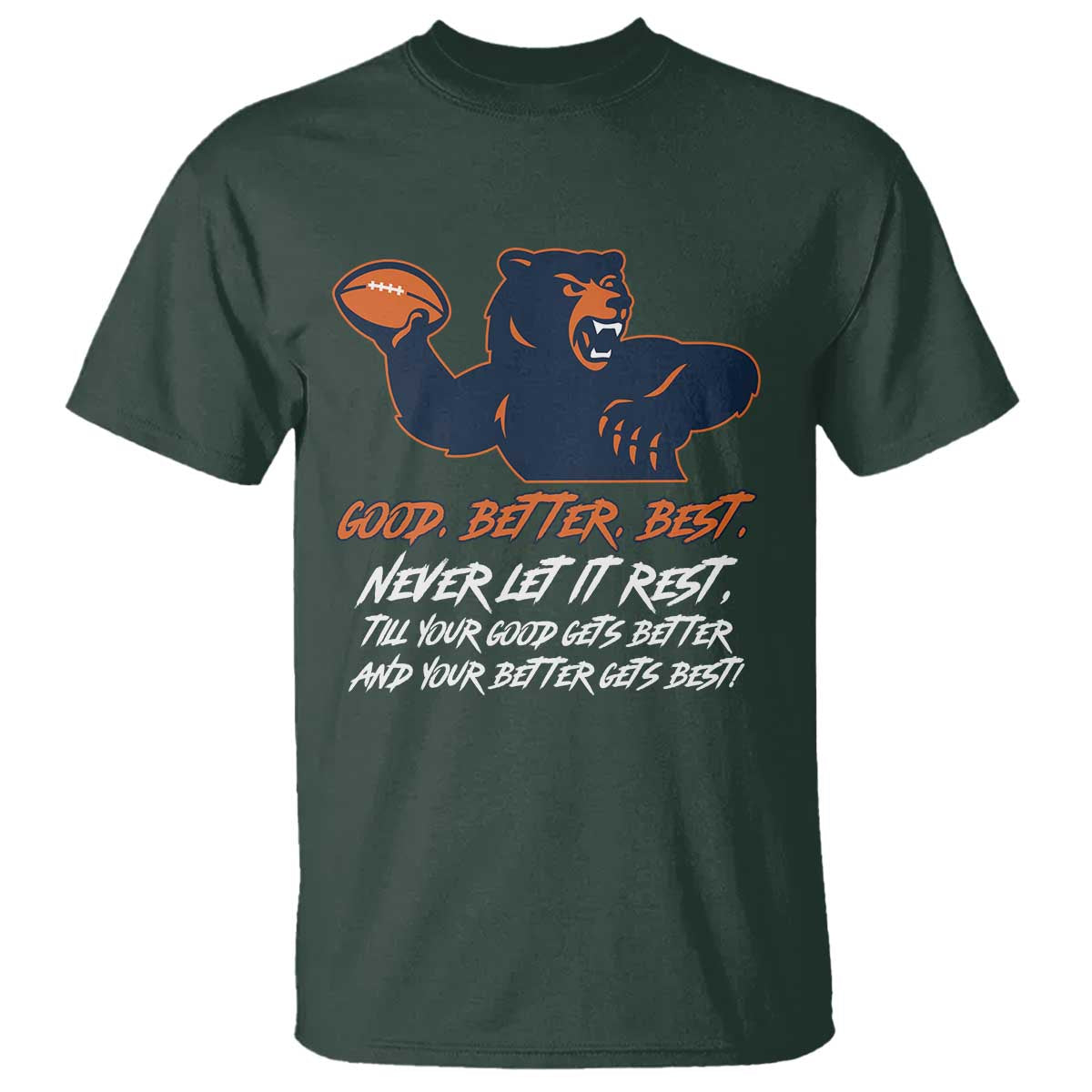Good Better Best T Shirt Never Let It Rest Motivational CFB TS02 Dark Forest Green Print Your Wear