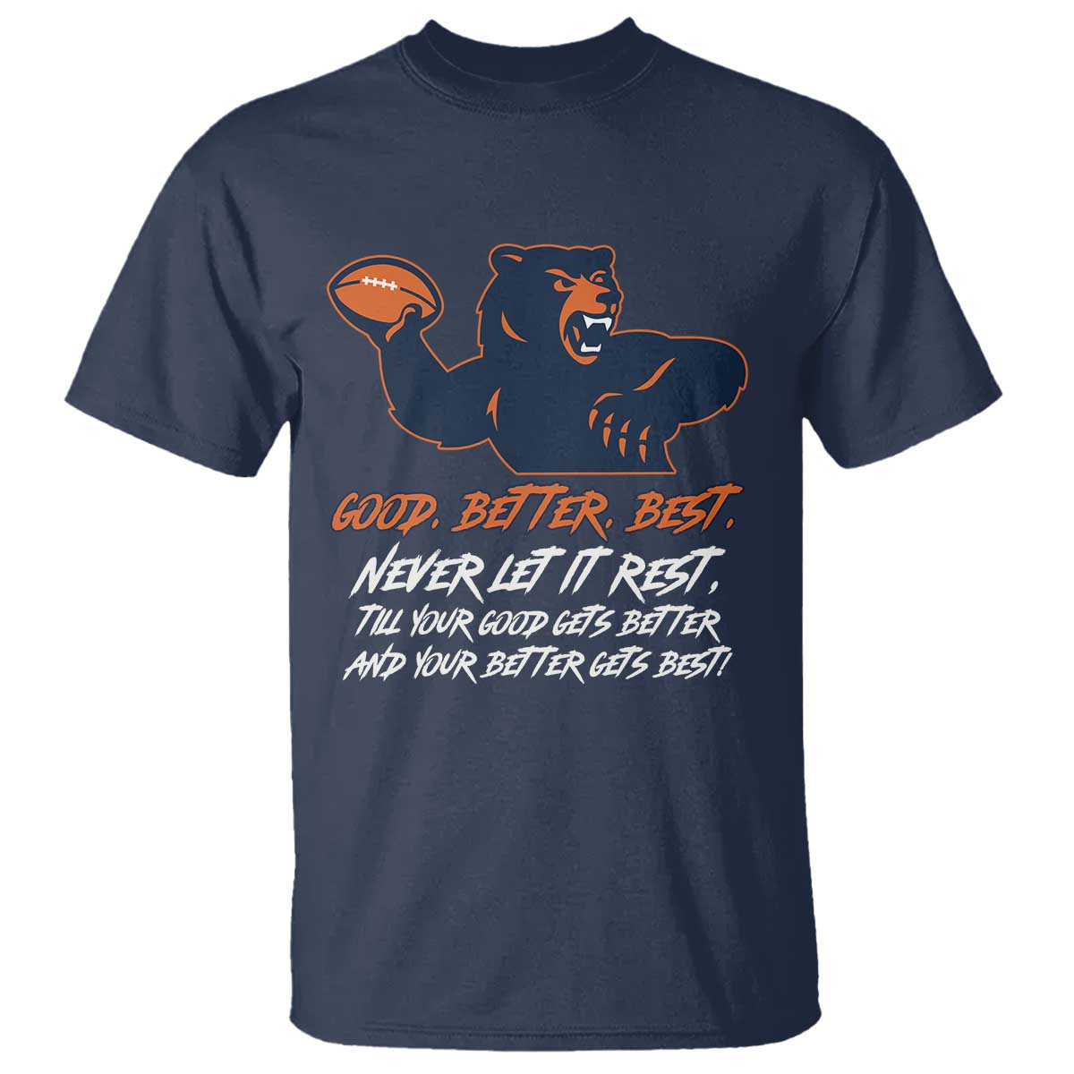 Good Better Best T Shirt Never Let It Rest Motivational CFB TS02 Navy Print Your Wear