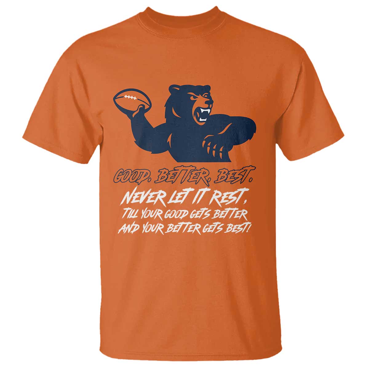 Good Better Best T Shirt Never Let It Rest Motivational CFB TS02 Orange Print Your Wear