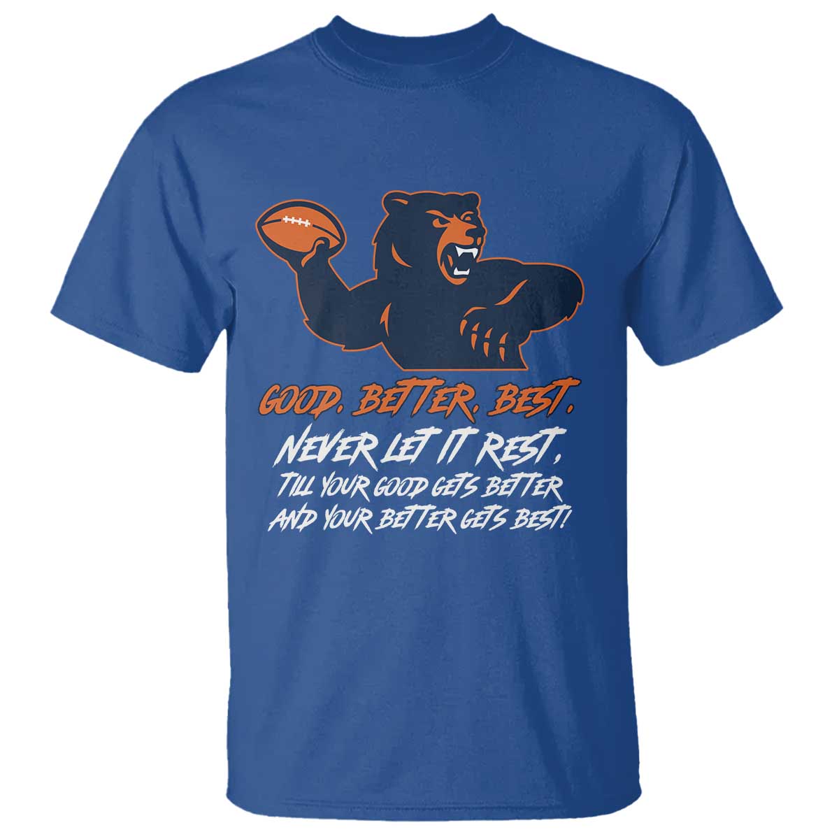 Good Better Best T Shirt Never Let It Rest Motivational CFB TS02 Royal Blue Print Your Wear