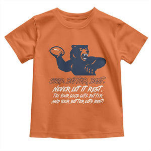 Good Better Best Toddler T Shirt Never Let It Rest Motivational CFB TS02 Orange Print Your Wear