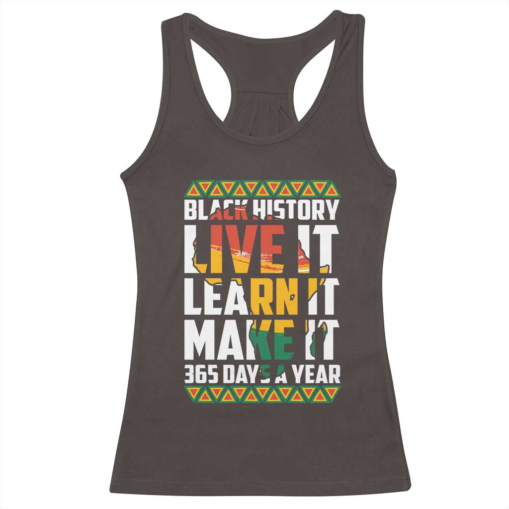 Black History Month Racerback Tank Top Live It Learn It Make It 365 Days A Year Kente TS02 Dark Chocolate Print Your Wear