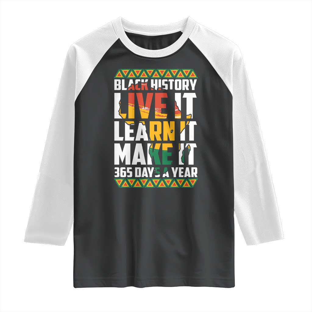 Black History Month Raglan Shirt Live It Learn It Make It 365 Days A Year Kente TS02 Black White Print Your Wear
