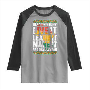 Black History Month Raglan Shirt Live It Learn It Make It 365 Days A Year Kente TS02 Sport Gray Black Print Your Wear