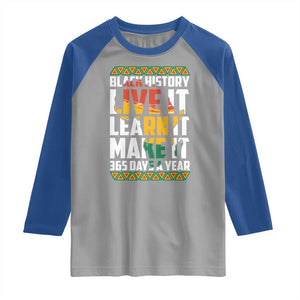 Black History Month Raglan Shirt Live It Learn It Make It 365 Days A Year Kente TS02 Sport Gray Royal Print Your Wear