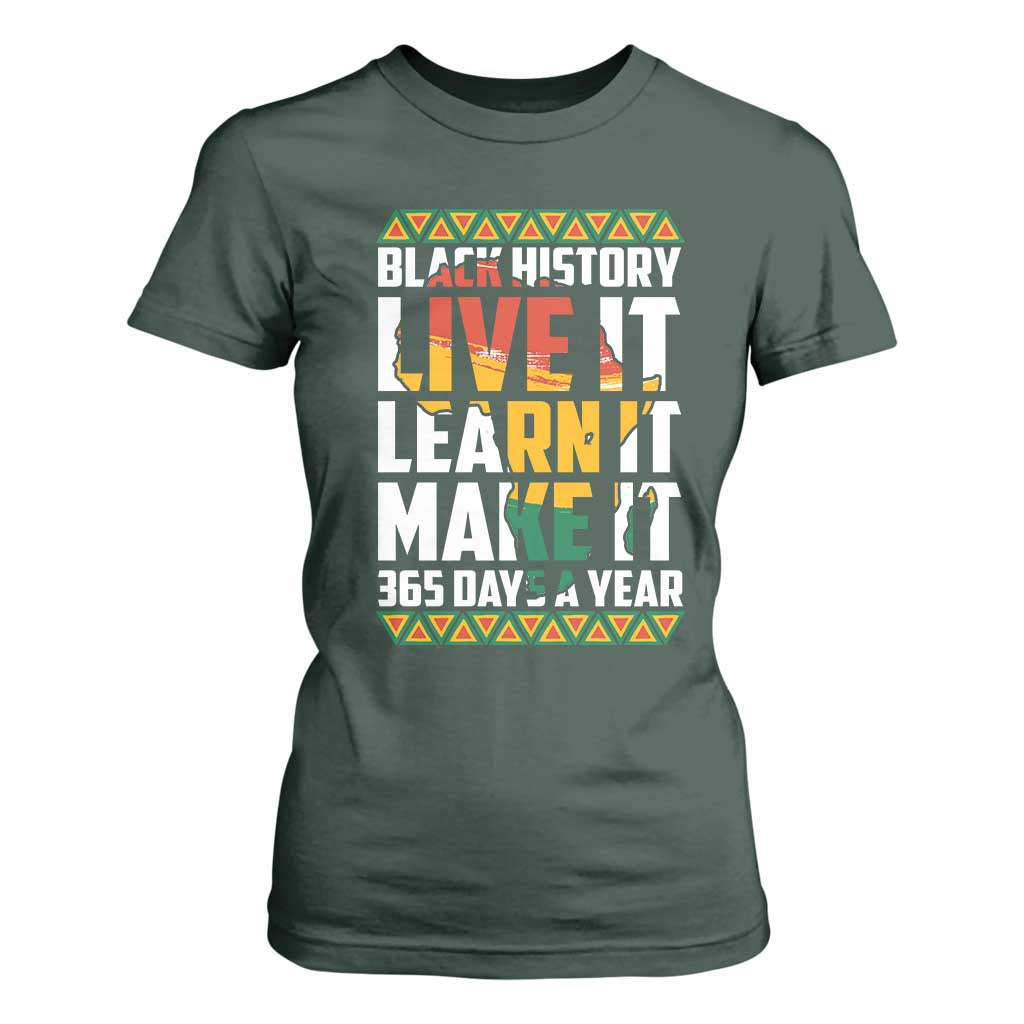 Black History Month T Shirt For Women Live It Learn It Make It 365 Days A Year Kente TS02 Dark Forest Green Print Your Wear