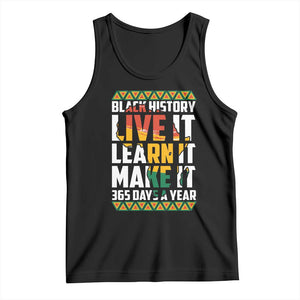 Black History Month Tank Top Live It Learn It Make It 365 Days A Year Kente TS02 Black Print Your Wear