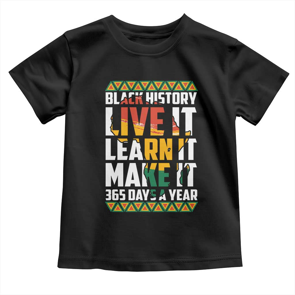 Black History Month Toddler T Shirt Live It Learn It Make It 365 Days A Year Kente TS02 Black Print Your Wear