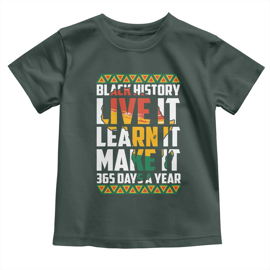 Black History Month Toddler T Shirt Live It Learn It Make It 365 Days A Year Kente TS02 Dark Forest Green Print Your Wear