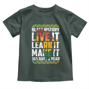 Black History Month Toddler T Shirt Live It Learn It Make It 365 Days A Year Kente TS02 Dark Forest Green Print Your Wear