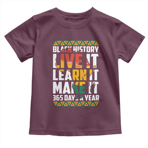 Black History Month Toddler T Shirt Live It Learn It Make It 365 Days A Year Kente TS02 Maroon Print Your Wear