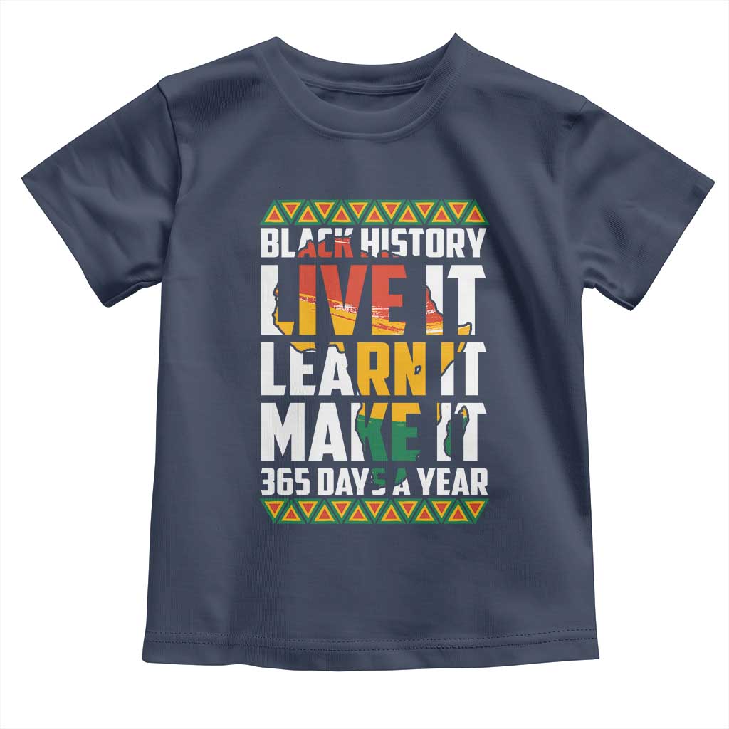 Black History Month Toddler T Shirt Live It Learn It Make It 365 Days A Year Kente TS02 Navy Print Your Wear
