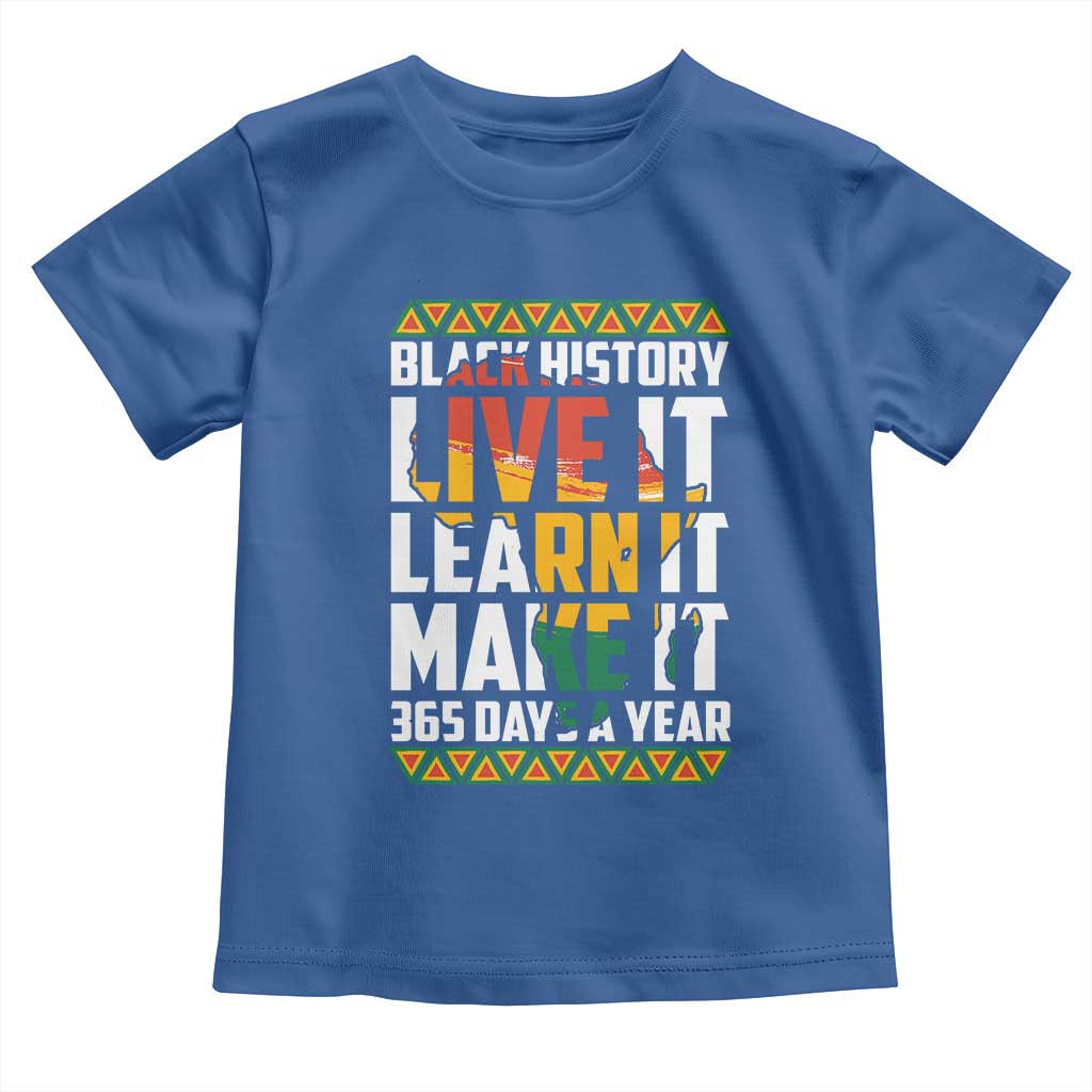 Black History Month Toddler T Shirt Live It Learn It Make It 365 Days A Year Kente TS02 Royal Blue Print Your Wear