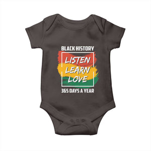 Black History Month Baby Onesie Listen Learn Love 365 Days A Year African American Pride TS02 Dark Chocolate Print Your Wear