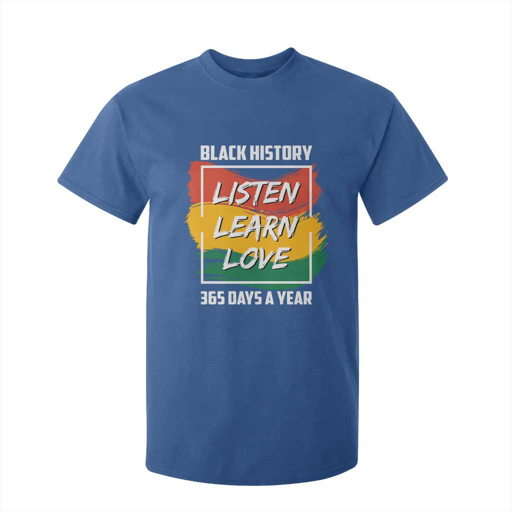 Black History Month T Shirt For Kid Listen Learn Love 365 Days A Year African American Pride TS02 Royal Blue Print Your Wear
