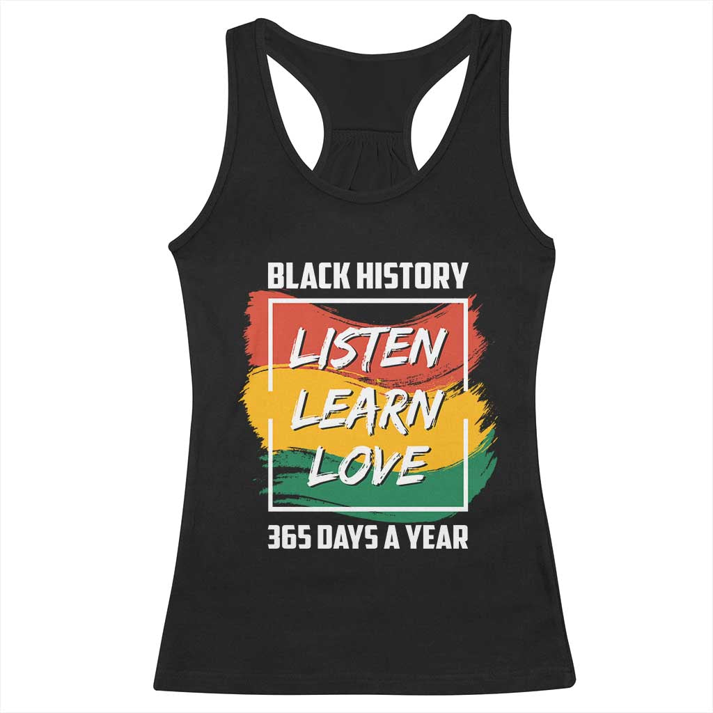 Black History Month Racerback Tank Top Listen Learn Love 365 Days A Year African American Pride TS02 Black Print Your Wear