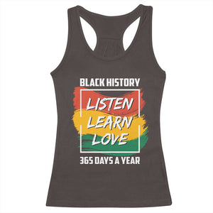 Black History Month Racerback Tank Top Listen Learn Love 365 Days A Year African American Pride TS02 Dark Chocolate Print Your Wear