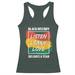 Black History Month Racerback Tank Top Listen Learn Love 365 Days A Year African American Pride TS02 Dark Forest Green Print Your Wear