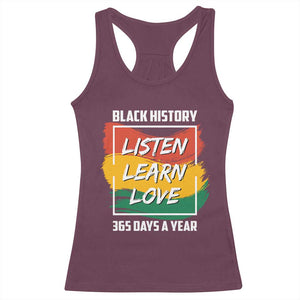 Black History Month Racerback Tank Top Listen Learn Love 365 Days A Year African American Pride TS02 Maroon Print Your Wear
