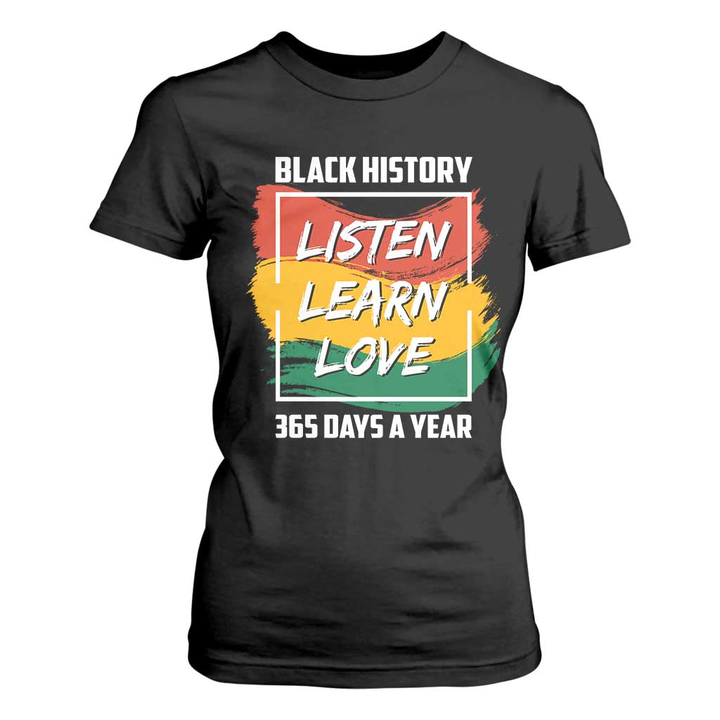 Black History Month T Shirt For Women Listen Learn Love 365 Days A Year African American Pride TS02 Black Print Your Wear