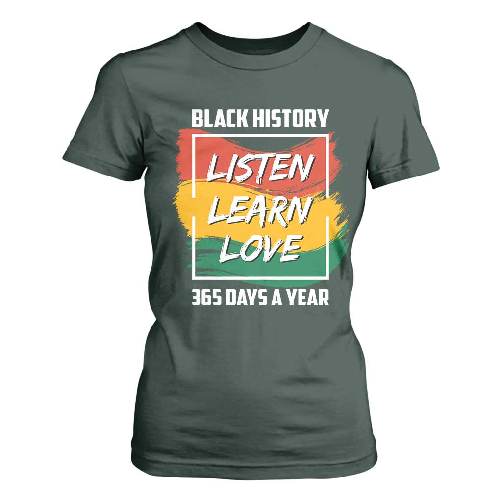 Black History Month T Shirt For Women Listen Learn Love 365 Days A Year African American Pride TS02 Dark Forest Green Print Your Wear