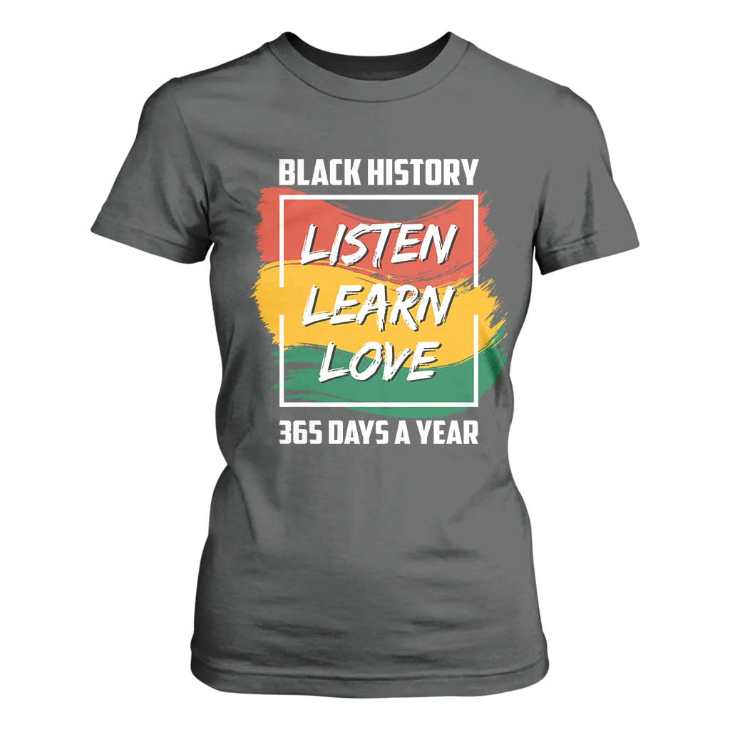 Black History Month T Shirt For Women Listen Learn Love 365 Days A Year African American Pride TS02 Dark Heather Print Your Wear