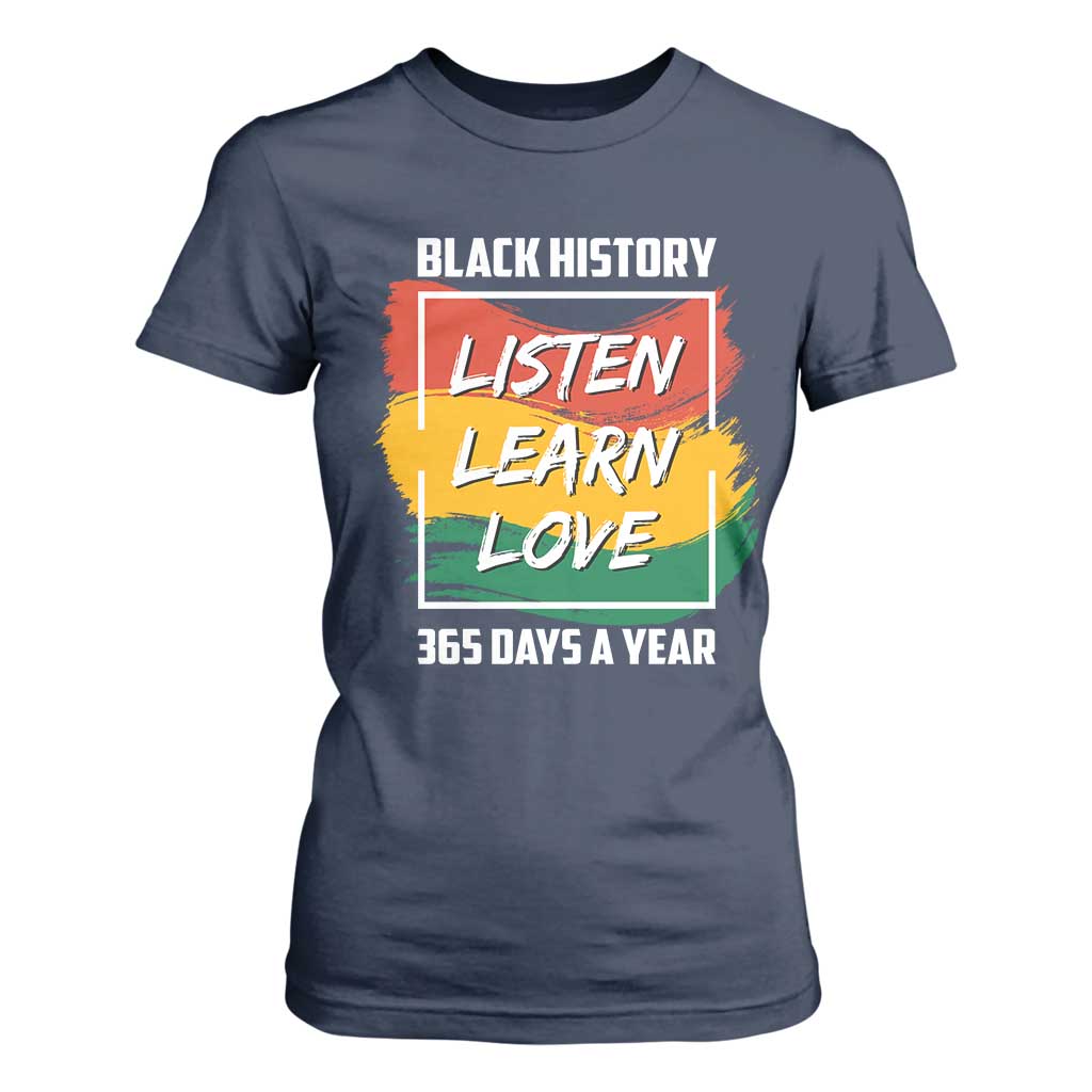 Black History Month T Shirt For Women Listen Learn Love 365 Days A Year African American Pride TS02 Navy Print Your Wear