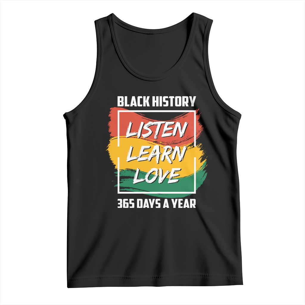 Black History Month Tank Top Listen Learn Love 365 Days A Year African American Pride TS02 Black Print Your Wear