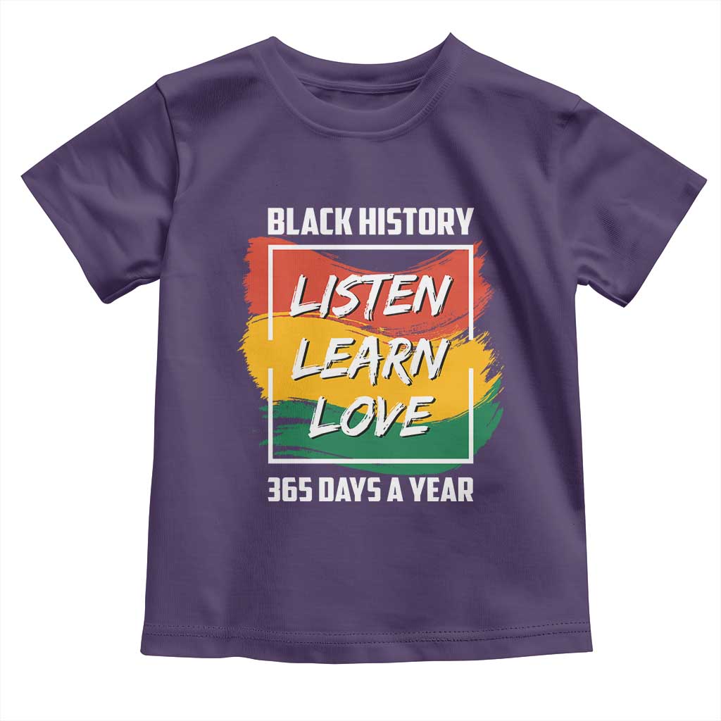 Black History Month Toddler T Shirt Listen Learn Love 365 Days A Year African American Pride TS02 Purple Print Your Wear