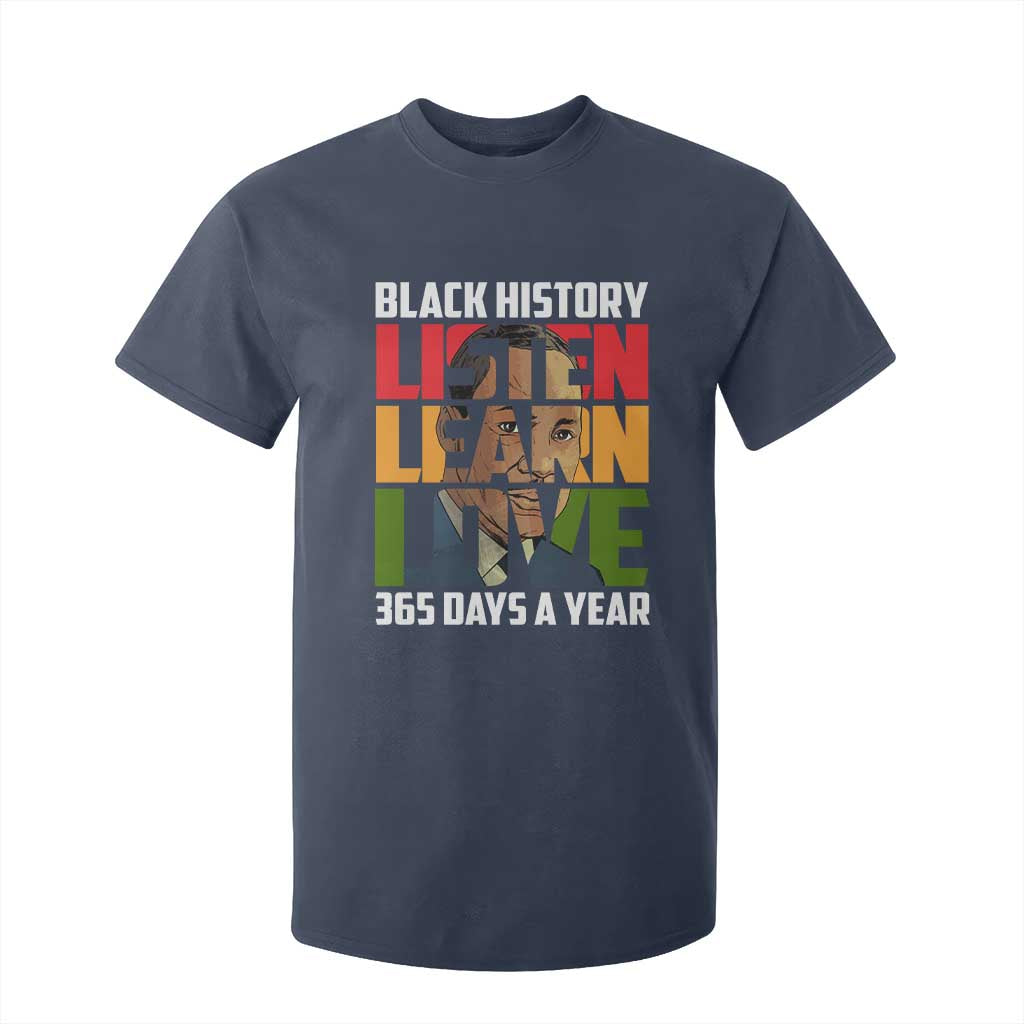 Black History Month T Shirt For Kid Listen Learn Love 365 Days A Year MLK Martin Luther King TS02 Navy Print Your Wear