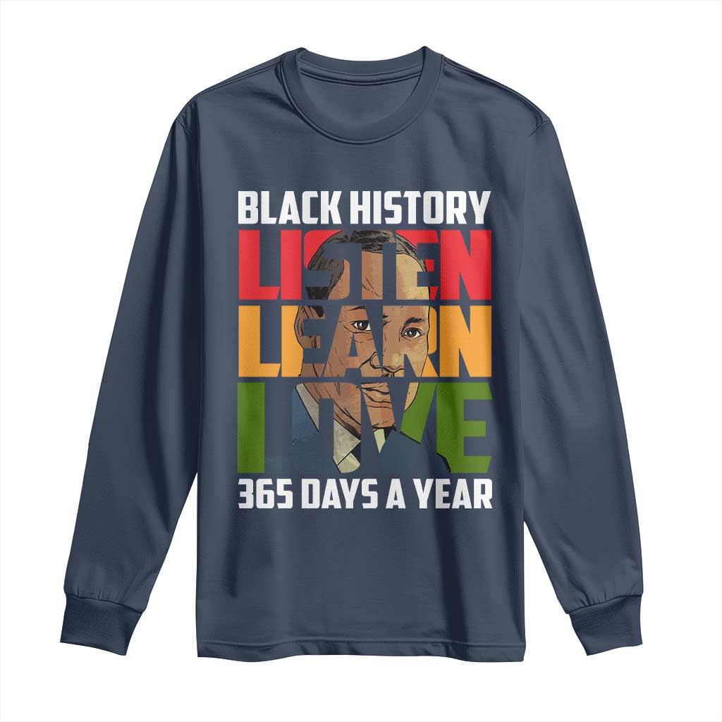 Black History Month Long Sleeve Shirt Listen Learn Love 365 Days A Year MLK Martin Luther King TS02 Navy Print Your Wear