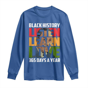 Black History Month Long Sleeve Shirt Listen Learn Love 365 Days A Year MLK Martin Luther King TS02 Royal Blue Print Your Wear