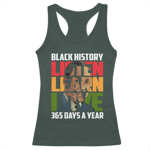 Black History Month Racerback Tank Top Listen Learn Love 365 Days A Year MLK Martin Luther King TS02 Dark Forest Green Print Your Wear