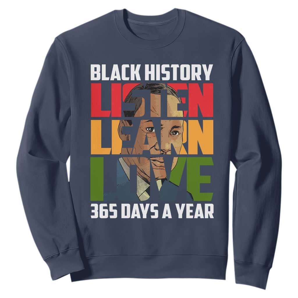 Black History Month Sweatshirt Listen Learn Love 365 Days A Year MLK TS02 Navy Printyourwear