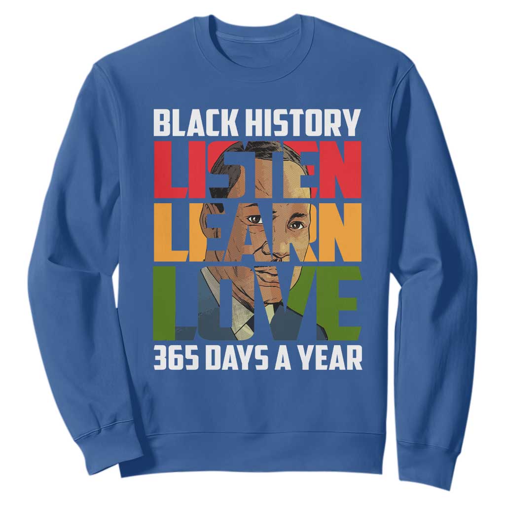 Black History Month Sweatshirt Listen Learn Love 365 Days A Year MLK TS02 Royal Blue Printyourwear