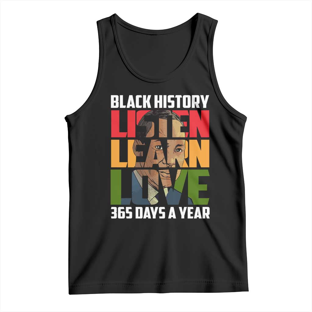 Black History Month Tank Top Listen Learn Love 365 Days A Year MLK Martin Luther King TS02 Black Print Your Wear