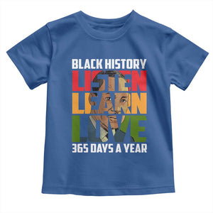 Black History Month Toddler T Shirt Listen Learn Love 365 Days A Year MLK Martin Luther King TS02 Royal Blue Print Your Wear