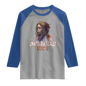 Black Locs Girl Raglan Shirt Unapologetically Locd Hair Melanin Queen TS02 Sport Gray Royal Print Your Wear