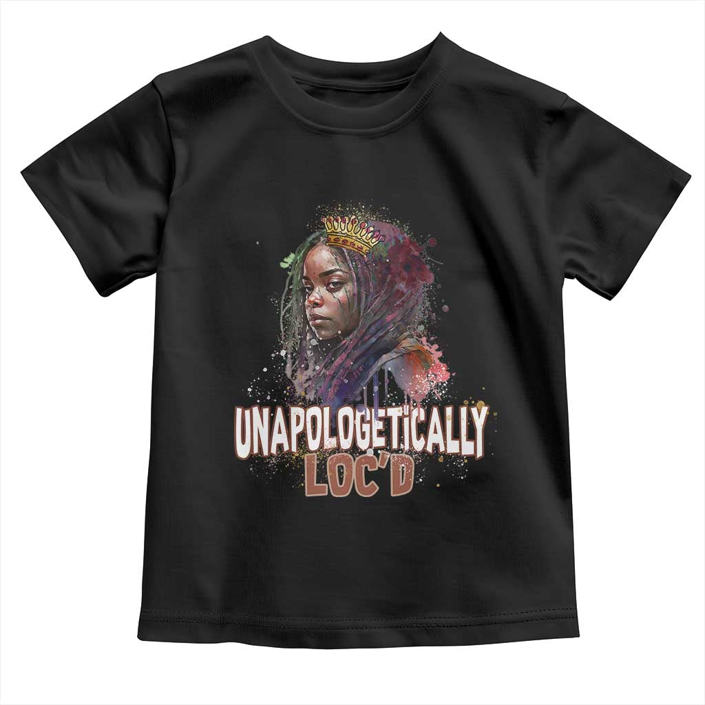 Black Locs Girl Toddler T Shirt Unapologetically Locd Hair Melanin Queen TS02 Black Print Your Wear