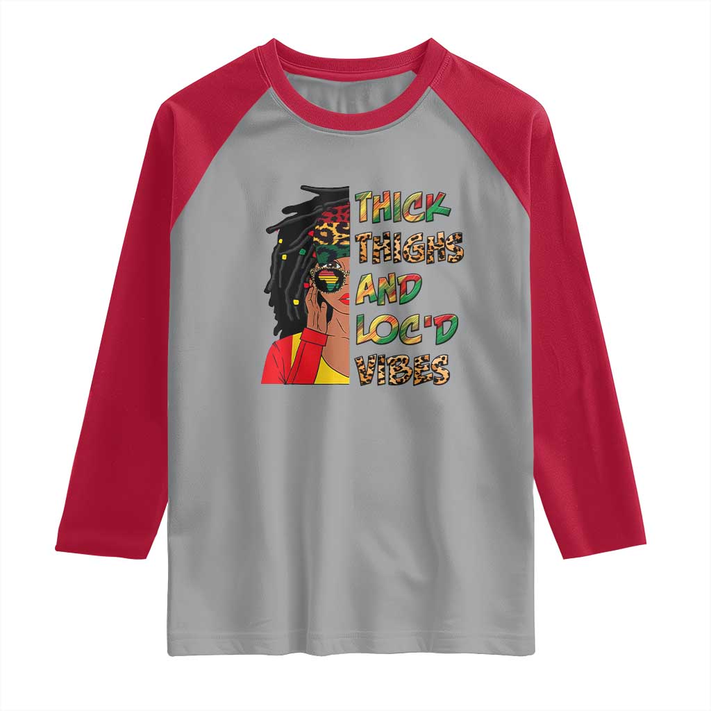 Black Locs Girl Raglan Shirt Thick Thighs And Locd Vibes African Melanin Women TS02 Sport Gray Red Print Your Wear
