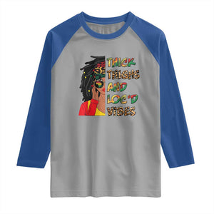 Black Locs Girl Raglan Shirt Thick Thighs And Locd Vibes African Melanin Women TS02 Sport Gray Royal Print Your Wear