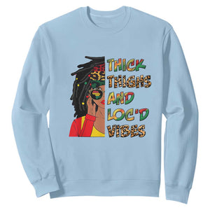 Black History Month Sweatshirt Thick Thighs And Locd Vibes Proud African Melanin Women TS02 Light Blue Printyourwear